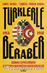 Türklerle Beraber <br /> Osmanlı Cephelerindeki Avusturya-Macaristan Askerî Birlikleri 1914-1918
