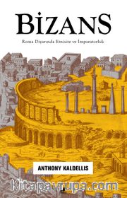 Bizans <br /> Roma Diyarında Etnisite ve İmparatorluk