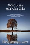 Göğün Ucuna Asılı Kalan Şiirler