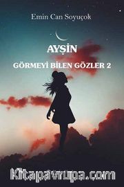 Ayşin / Görmeyi Bilen Gözler 2