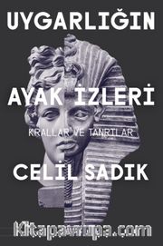 Uygarlığın Ayak İzleri <br /> Krallar ve Tanrılar
