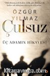 Çulsuz & Üç Adamın Hikayesi