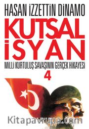 Kutsal İsyan 4 / Milli Kurtuluş Savaşının Gerçek Hikayesi
