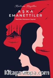 Müstesna Hayatlar <br /> Aşka Emanettiler