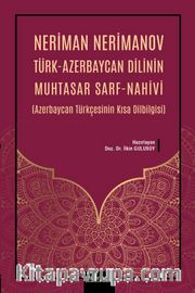 Neriman Nerimanov Türk-Azerbaycan Dilinin Muhtasar Sarf-Nahivi (Azerbaycan Türkçesinin Kısa Dilbilgisi)