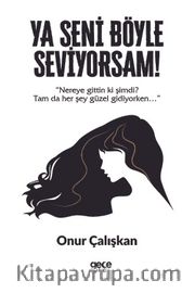 Ya Seni Böyle Seviyorsam! 