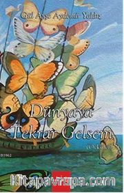 Dünyaya Tekrar Gelsem