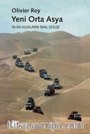 Yeni Orta Asya ya da Ulusların İmal Edilişi