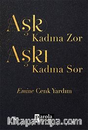 Aşk Kadına Zor Aşkı Kadına Sor