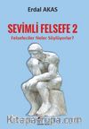 Sevimli Felsefe - 2 “Felsefeciler Neler Söylüyorlar?”