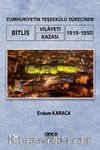 Cumhuriyetin Teşekkülü Sürecinde Bitlis Vilayeti / Kazası (1919-1950)