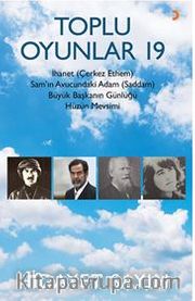 Toplu Oyunlar 19 / İhanet (Çerkez Ethem)  Sam’ın Avucundaki Adam (Saddam) Büyük Başkanın Günlüğü Hüzün Mevsimi