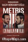 Kumandan Salih Mirzabeyoğlu & Metris Hatıraları