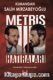 Kumandan Salih Mirzabeyoğlu <br /> Metris Hatıraları
