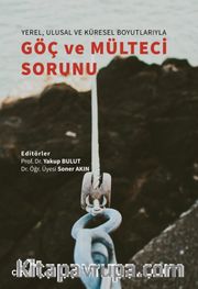 Yerel Ulusal ve Küresel Boyutlarıyla Göç ve Mülteci Sorunu