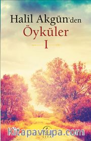 Halil Akgün'den Öyküler 1