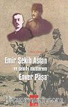 Emir Şekib Aslan ve Şehid-i Muhterem Enver Paşa