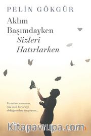 Aklım Başımdayken Sizleri Hatırlarken