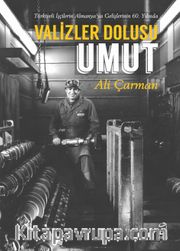 Valizler Dolusu Umut <br /> Türkiyeli İşçilerin Almanya’ya Gelişlerinin 60.Yılında