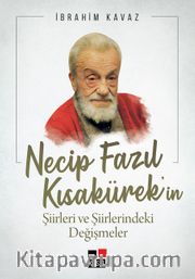 Necip Fazıl Kısakürek’in Şiirleri ve Şiirlerindeki Değişmeler 