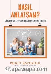 Nasıl Anlatsam? <br /> Çocuklar ve Ergenler İçin Cinsel Eğitim Rehberi
