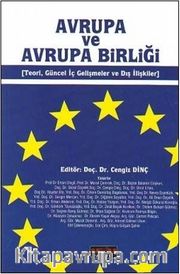 Avrupa ve Avrupa Birliği <br /> Teori, Güncel İç Gelişmeler ve Dış İlişkiler