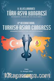 II. Uluslararası Türk-Asya Kongresi Ekonomik İş Birliği ve Kalkınma <br /> II. International Turkish-Asian Congress Economic Cooperation and Development