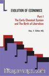 Evolution of Economics  & Part 1: The Early Classical System and The Birth of Liberalism