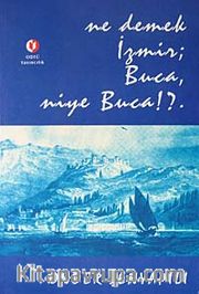 Ne Demek İzmir, Buca, Niye Buca!?