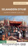 Selahaddin Eyyubi : Sultan ve Dönemi (1138-1193)