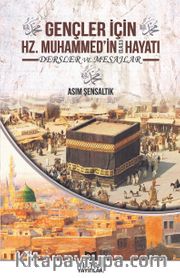 Gençler İçin Hz. Muhammed’in Hayatı <br /> Dersler ve Mesajlar