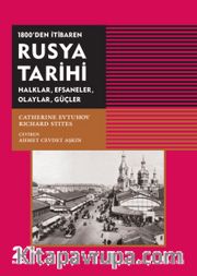 1800'den İtibaren Rusya Tarihi <br /> Halklar, Efsaneler, Olaylar, Güçler