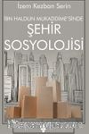 İbn Haldun Mukaddimesi'nde Şehir Sosyolojisi