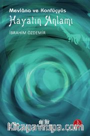 Mevlana ve Konfüçyüs Hayatın Anlamı