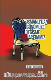 Osmanlı’dan Günümüze Değişme Maceramız