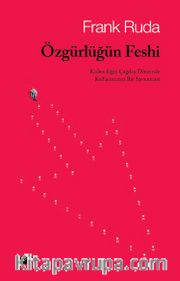 Özgürlüğün Feshi <br /> Kaderciliğin Çağdaş Dönemde Kullanımının Bir Savunması