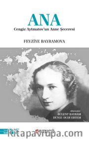 Ana: Cengiz Aytmatov’un Anne Şeceresi