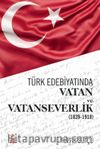 Türk Edebiyatında Vatan ve Vatanseverlik (1839-1918)
