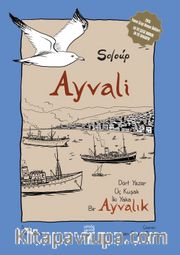 Ayvali - Ayvalık <br /> Dört Yazar, Üç Kuşak, İki Yaka