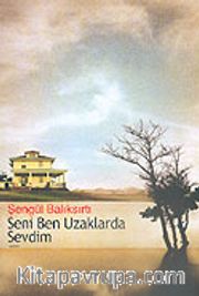 Seni Ben Uzaklarda Sevdim