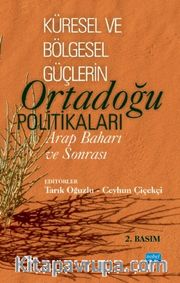Küresel ve Bölgesel Güçlerin Ortadoğu Politikaları : Arap Baharı ve Sonrası