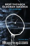 Beni Yavaşça Öldüren İşkence Telegram