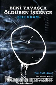 Beni Yavaşça Öldüren İşkence Telegram