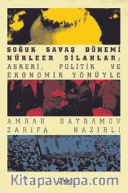Soğuk Savaş Dönemi Nükleer Silahlar; Askeri, Politik ve Ekonomik Yönüyle