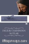 Delilik Ülkesinden Notlar