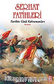 Serhat Fatihleri <br /> Tarihin Gizli Kahramanları