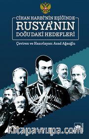 Cihan Harbi’nin Eşiğinde Rusya’nın Doğu’daki Hedefleri