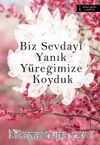 Biz Sevdayı Yanık Yüreğimize Koyduk