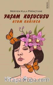 Yaşam Koşucusu <br /> Atom Karınca