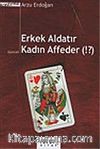 Erkek Aldatır Kadın Affeder